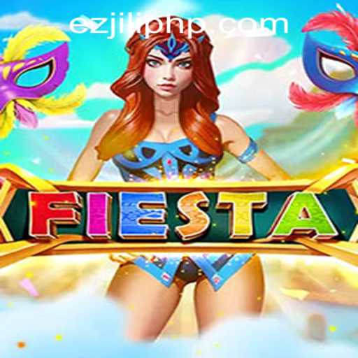 Explore the Exciting World of Fiesta at EZJili Casino